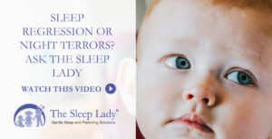 SLEEP REGRESSION OR NIGHT TERRORS