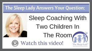 Question of the week- Sleep Coaching With Two Children In The Room