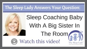 Question of the week- Sleep Coaching Baby With A Big Sister In The Room