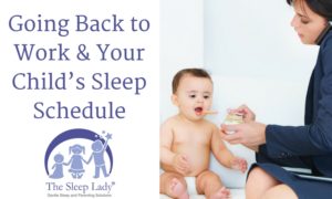 Going Back to Work and Managing Your Child’s Sleep Schedule
