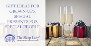 Gifts for Moms and Kids --- 22 of the Best From the Sleep Lady Team!