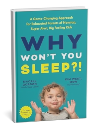 Why Won't You Sleep?!: A Game-Changing Approach for Exhausted Parents of Nonstop, Super Alert, Big Feeling Kids